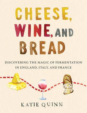 HarperCollins - Cheese, Wine, and Bread : Katie Quinn
