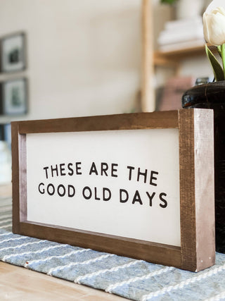 These Are the Good Old Days | Wall Decor