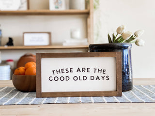 These Are the Good Old Days | Wall Decor
