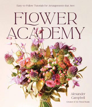 Flower Academy: Tutorials For Stunning Arrangements